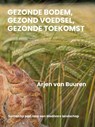 Gezonde bodem, gezond voedsel, gezonde toekomst - Arjen van Buuren - 9789492394736