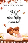 Het wachten waard - Becky Wade - 9789492408792