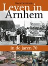 Leven in Arnhem in de jaren 70 - Kees Gerritsen - 9789492411471