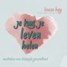 Je kunt je leven helen - Louise Hay ; Ahlea Khadro ; Heather Dan - 9789492412003