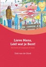 Lieve mens, lééf wat je bent! - Dirk van de Glind - 9789492421111