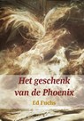 Het geschenk van de phoenix - Ed Fuchs - 9789492421616