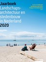 Jaarboek Landschapsarchitectuur en Stedenbouw in Nederland 2020 - Mark Hendriks ; Jannemarie de Jonge ; Martine Bakker - 9789492474339