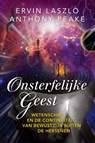 Onsterfelijke geest - Ervin Lazlo ; Anthony Peake - 9789492500908