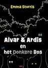 Alvar en Ardis en het donkere bos - Emma Storris - 9789492502025