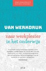 Van werkdruk naar werkplezier in het onderwijs - Angela Kouwenhoven ; Annemieke Schoemaker - 9789492525246