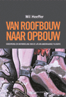 Van roofbouw naar opbouw - Wil Heeffer - 9789492538536