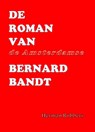 De roman van de Amsterdamse Bernard Bandt - Herman Robbers - 9789492575135