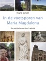 In de voetsporen van Maria Magdalena - Ingrid Jansen - 9789492632463