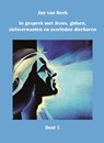In gesprek met Jezus, gidsen, zielsverwanten en overleden dierbaren 1 - Jan van Beek - 9789492632555