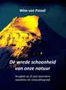 De wrede schoonheid van onze natuur - Wim van Passel - 9789492632678