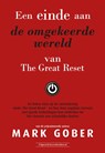 Een einde aan de omgekeerde wereld van The Great Reset - Mark Gober - 9789492665959