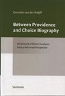 Between Providence and Choice Biography - Kees van der Knijff - 9789492701053