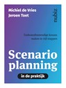 Scenarioplanning in de praktijk - Michiel de Vries ; Jeroen Toet - 9789492790408