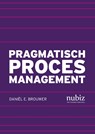 Pragmatisch procesmanagement - Daniël E. Brouwer - 9789492790460
