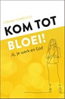 Kom tot bloei! - Corinne Starreveld - 9789492831781