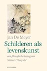 Schilderen als levenskunst - Jan De Meyer - 9789493013018