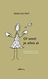 Of weet je alles al - Hetty ten Holt - 9789493059009