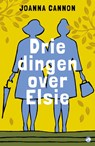 Drie dingen over Elsie - Joanna Cannon - 9789493081505