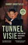 Tunnelvisie - Kind van de 'Maasbach sekte' - Danny Grootveld - 9789493089471