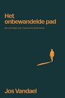Het onbewandelde pad - Jos Vandael - 9789493111400