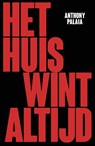 Het huis wint altijd - Anthony Palaia - 9789493111943