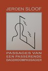 Passages van een passerende dagdroompassagier - Jeroen Sloof - 9789493155015