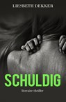 Schuldig - Liesbeth Dekker - 9789493157491