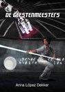 De Geestenmeesters - Anna López Dekker - 9789493158443