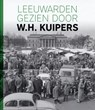 Leeuwarden gezien door W.H. Kuipers - Herry Kuipers - 9789493159174