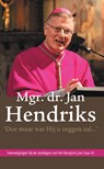 'Doe maar wat Hij u zeggen zal...' - Jan Hendriks - 9789493161177