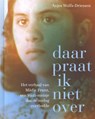 Daar praat ik niet over - Anjes Wolfs-Driessen ; Peter Jorna - 9789493164055