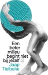 Een beter milieu begint niet bij jezelf - Jaap Tielbeke - 9789493168664