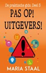 Pas op! Uitgevers! - Maria Staal - 9789493173033