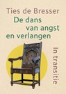 De dans van angst en verlangen - Ties de Bresser - 9789493175853