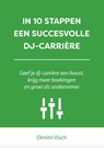 In 10 stappen een succesvolle DJ-carriere - Dimitri Visch - 9789493187436