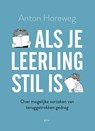 Als je leerling stil is - Anton Horeweg - 9789493209541