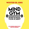 Mindgym, sportschool voor je geest - Wouter de Jong - 9789493213326