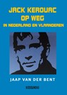 Jack Kerouac op weg in Nederland en Vlaanderen - Jaap van der Bent - 9789493214873