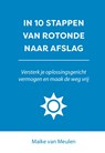 In 10 stappen van rotonde naar afslag - Maike van Meulen - 9789493222557