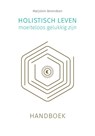 Holistisch leven, moeiteloos gelukkig zijn - Marjolein Berendsen - 9789493230354