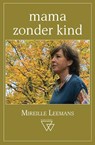 Mama zonder kind - Mireille Leemans - 9789493242449