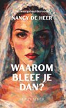 Waarom bleef je dan? - Nancy de Heer - 9789493244672
