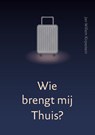 Wie brengt mij thuis? - Jan Willem Kirpestein - 9789493288737