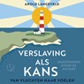 Verslaving als kans - Arold Langeveld - 9789493301511
