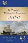 Nederland en Het Verre Oosten 1: V.O.C. De Verenigde Oostindische Compagnie - Gerard Strijards - 9789493303157