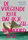 De volgende keer dat ik je zie vermoord ik je - Paulina Flores - 9789493305892