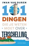 101 dingen die je weten moet over Terschelling - Iwan van Duren - 9789493319240