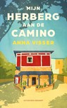 Mijn herberg aan de Camino - Anna Visser - 9789493319400