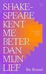 Shakespeare kent me beter dan mijn lief - Ibe Rossel - 9789493320543
